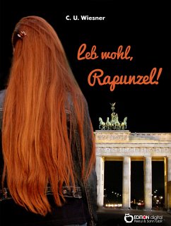 Leb wohl, Rapunzel (eBook, ePUB) - Wiesner, C. U.