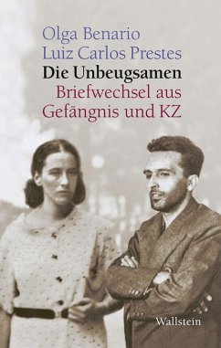 Die Unbeugsamen (eBook, PDF) - Benario, Olga; Prestes, Luiz Carlos