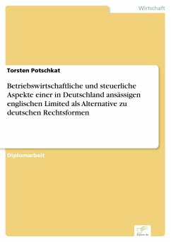 Betriebswirtschaftliche und steuerliche Aspekte einer in Deutschland ansässigen englischen Limited als Alternative zu deutschen Rechtsformen (eBook, PDF) - Potschkat, Torsten