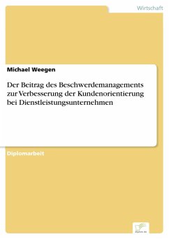 Der Beitrag des Beschwerdemanagements zur Verbesserung der Kundenorientierung bei Dienstleistungsunternehmen (eBook, PDF) - Weegen, Michael