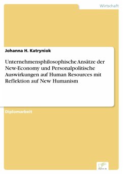 Unternehmensphilosophische Ansätze der New-Economy und Personalpolitische Auswirkungen auf Human Resources mit Reflektion auf New Humanism (eBook, PDF) - Katryniok, Johanna H.