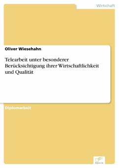 Telearbeit unter besonderer Berücksichtigung ihrer Wirtschaftlichkeit und Qualität (eBook, PDF) - Wiesehahn, Oliver