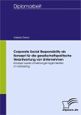 Corporate Social Responsibility als Konzept für die gesellschaftspolitische Verantwortung von Unternehmen: Konzept sowie Umsetzungsmöglichkeiten im Marketing (eBook, PDF)