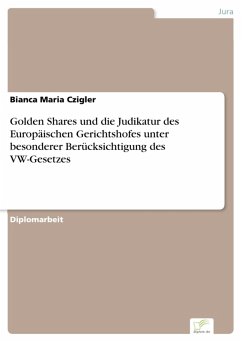 Golden Shares und die Judikatur des Europäischen Gerichtshofes unter besonderer Berücksichtigung des VW-Gesetzes (eBook, PDF) - Czigler, Bianca Maria