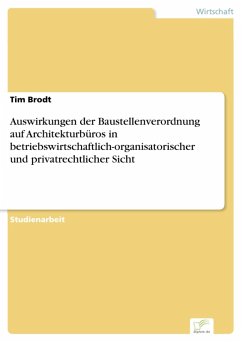 Auswirkungen der Baustellenverordnung auf Architekturbüros in betriebswirtschaftlich-organisatorischer und privatrechtlicher Sicht (eBook, PDF) - Brodt, Tim