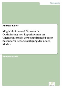 Möglichkeiten und Grenzen der Optimierung von Experimenten im Chemieunterricht der Sekundarstufe I unter besonderer Berücksichtigung der neuen Medien (eBook, PDF) - Keller, Andreas