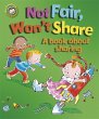Not Fair, Won't Share - A book about sharing (Our Emotions and Behaviour)