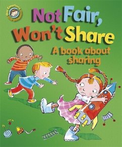 Our Emotions and Behaviour: Not Fair, Won't Share - A book about sharing - Graves, Sue