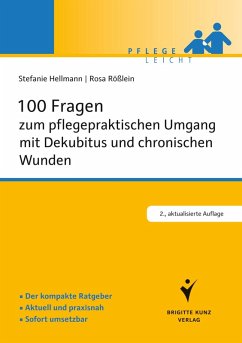 100 Fragen zum pflegepraktischen Umgang mit Dekubitus und chronischen Wunden (eBook, PDF) - Hellmann, Stefanie; Rößlein, Rosa
