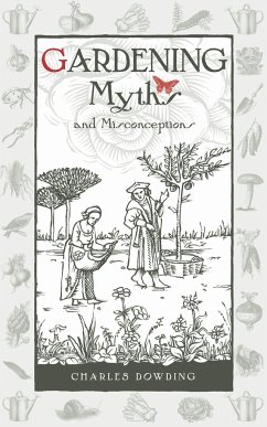 Gardening Myths and Misconceptions - Dowding, Charles