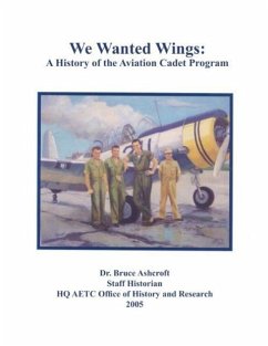 We Wanted Wings - Ashcroft, Bruce; Air Education Training Command; Office of History and Research