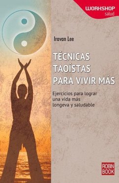 Técnicas Taoístas Para Vivir Más - Lee, Iravan