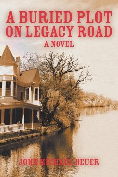 A Buried Plot on Legacy Road - Heuer, John Michael