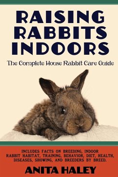 Raising Rabbits Indoors - Haley, Anita