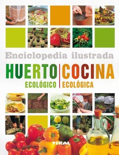 Enciclopedia ilustrada. Huerto ecológico. Cocina ecológica