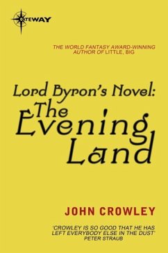 Lord Byron's Novel: The Evening Land (eBook, ePUB) - Crowley, John