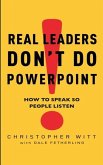 Real Leaders Don't Do Powerpoint (eBook, ePUB)