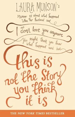 This Is Not The Story You Think It Is (eBook, ePUB) - Munson, Laura