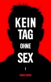 Kein Tag Ohne Sex - Band I: Wer ist ein Mann? (eBook, ePUB)