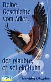 Deine Geschichte vom Adler, der glaubte, er sei ein Huhn (eBook, ePUB)