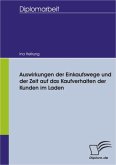 Auswirkungen der Einkaufswege und der Zeit auf das Kaufverhalten der Kunden im Laden (eBook, PDF)