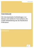 Die internationalen Verbindungen von kleinen und mittleren Unternehmen des Landes Brandenburg mit der Russischen Föderation (eBook, PDF)