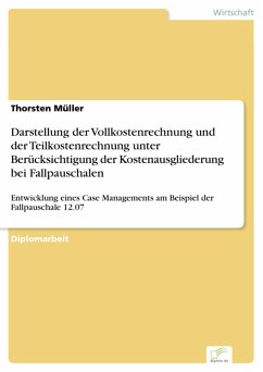 Darstellung der Vollkostenrechnung und der Teilkostenrechnung unter Berücksichtigung der Kostenausgliederung bei Fallpauschalen (eBook, PDF) - Müller, Thorsten