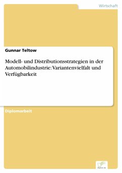 Modell- und Distributionsstrategien in der Automobilindustrie: Variantenvielfalt und Verfügbarkeit (eBook, PDF) - Teltow, Gunnar
