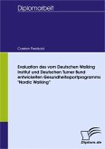 Evaluation des vom Deutschen Walking Institut und Deutschen Turner Bund entwickelten Gesundheitssportprogramms "Nordic Walking" (eBook, PDF)