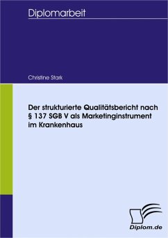 Der strukturierte Qualitätsbericht nach § 137 SGB V als Marketinginstrument im Krankenhaus (eBook, PDF) - Stark, Christine