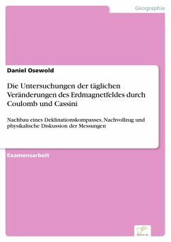 Die Untersuchungen der täglichen Veränderungen des Erdmagnetfeldes durch Coulomb und Cassini (eBook, PDF) - Osewold, Daniel