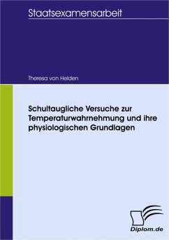 Schultaugliche Versuche zur Temperaturwahrnehmung und ihre physiologischen Grundlagen (eBook, PDF) - Helden, Theresa von