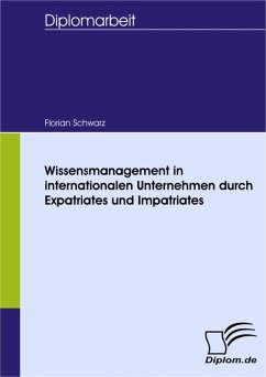 Wissensmanagement in internationalen Unternehmen durch Expatriates und Impatriates (eBook, PDF) - Schwarz, Florian