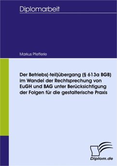 Der Betriebs(-teil)übergang (§ 613a BGB) im Wandel der Rechtsprechung von EuGH und BAG unter Berücksichtigung der Folgen für die gestalterische Praxis (eBook, PDF) - Pfefferle, Markus