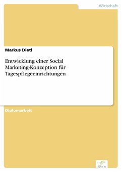 Entwicklung einer Social Marketing-Konzeption für Tagespflegeeinrichtungen (eBook, PDF) - Dietl, Markus