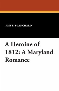 A Heroine of 1812 - Blanchard, Amy E.