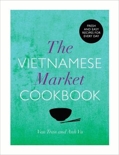 The Vietnamese Market Cookbook (eBook, ePUB) - Vu, Anh; Tran, Van