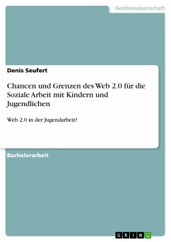 Chancen und Grenzen des Web 2.0 für die Soziale Arbeit mit Kindern und Jugendlichen (eBook, PDF) - Seufert, Denis