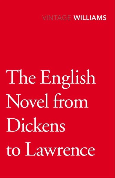 The English Novel From Dickens To Lawrence (eBook, ePUB) The English Novel From Dickens To Lawrence (eBook, ePUB)