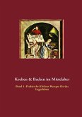 Kochen & Backen im Mittelalter (eBook, ePUB)