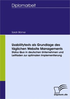 Usabilitytests als Grundlage des täglichen Website Managements: Status Quo in deutschen Unternehmen und Leitfaden zur optimalen Implementierung (eBook, PDF) - Blömer, Sarah