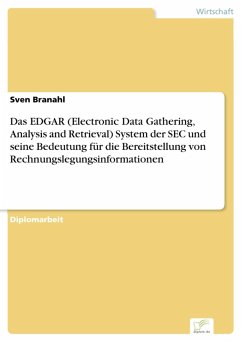 Das EDGAR (Electronic Data Gathering, Analysis and Retrieval) System der SEC und seine Bedeutung für die Bereitstellung von Rechnungslegungsinformationen (eBook, PDF) - Branahl, Sven