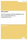 Die Übertragung von Wirtschaftsgütern bei Personengesellschaften im Ertragssteuerrecht (eBook, PDF)