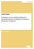 Evaluation von Geschäftsmodellen für Finanzdienstleister im Business to Business Electronic Commerce (eBook, PDF)