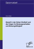 Gewalt in der frühen Kindheit und die Folgen für Bindungsverhalten und Bindungsfähigkeit (eBook, PDF)