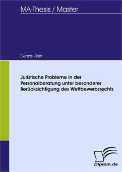 Juristische Probleme in der Personalberatung unter besonderer Berücksichtigung des Wettbewerbsrechts (eBook, PDF) - Klein, Dennis