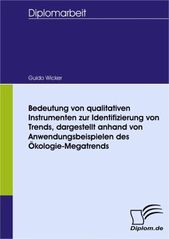 Bedeutung von qualitativen Instrumenten zur Identifizierung von Trends, dargestellt anhand von Anwendungsbeispielen des Ökologie-Megatrends (eBook, PDF) - Wicker, Guido