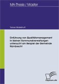 Einführung von Qualitätsmanagement in kleinen Kommunalverwaltungen untersucht am Beispiel der Gemeinde Nümbrecht (eBook, PDF)