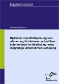 Optimale Liquiditätsplanung und -steuerung für kleinere und mittlere Unternehmen im Hinblick auf eine langfristige Unternehmenssicherung (eBook, PDF)