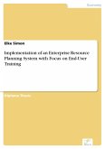 Implementation of an Enterprise Resource Planning System with Focus on End-User Training (eBook, PDF)